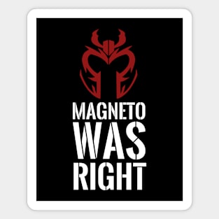 Magneto was right Magnet